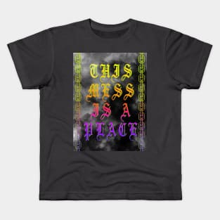 THIS MESS IS A PLACE Kids T-Shirt